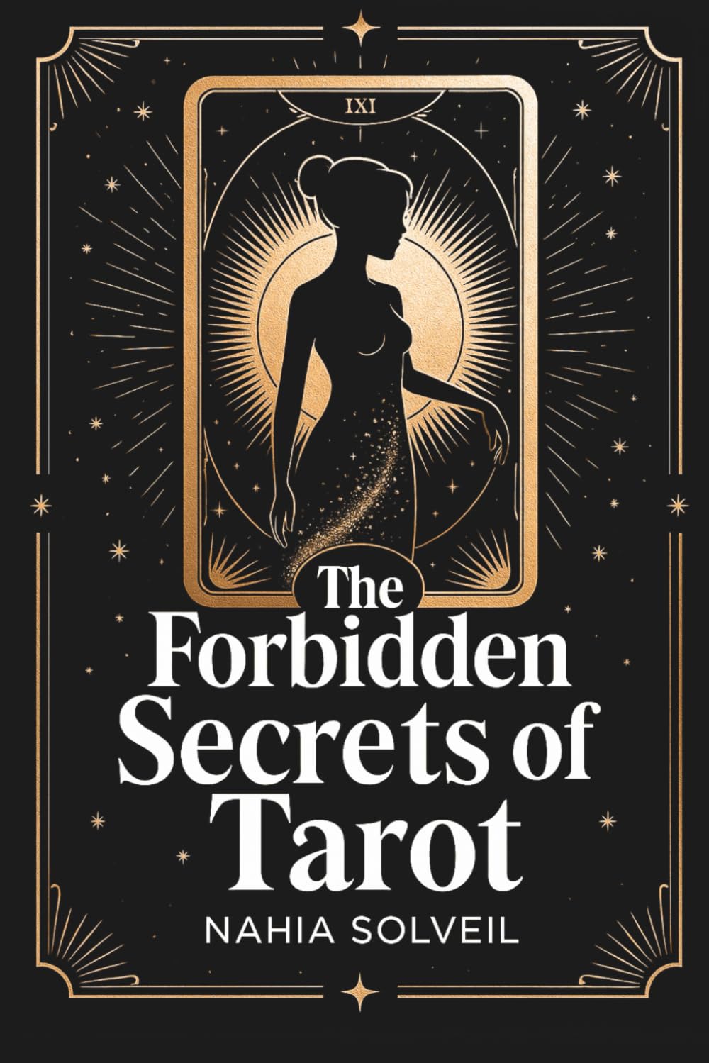 Book cover, The Forbidden Secrets of Tarot by Nahia Solveil, with a gold art-deco tarot card design
